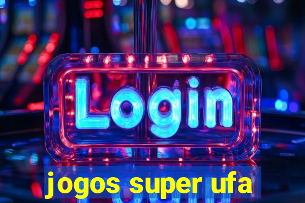 jogos super ufa